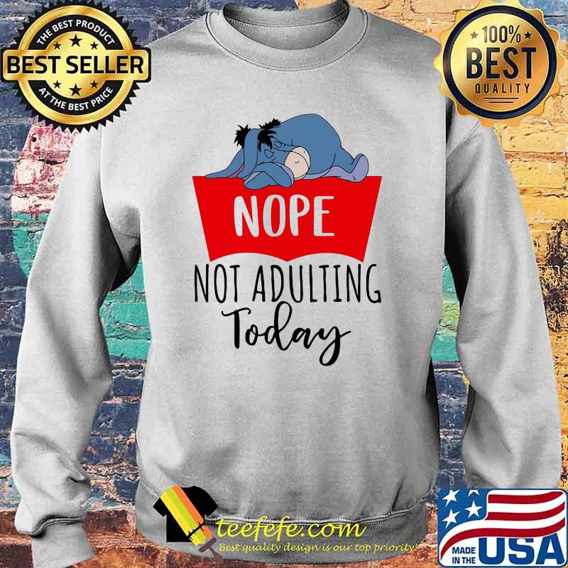 Nope not adulting today eeyore sleep Sweater Nope not adulting today eeyore sleep Sweater