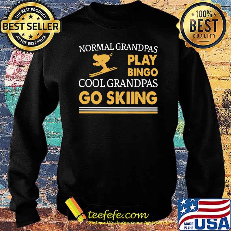 Normal Grandpas Play Bingo Cool Grandpas Go Skiing Shirt Sweater Normal Grandpas Play Bingo Cool Grandpas Go Skiing Shirt Sweater