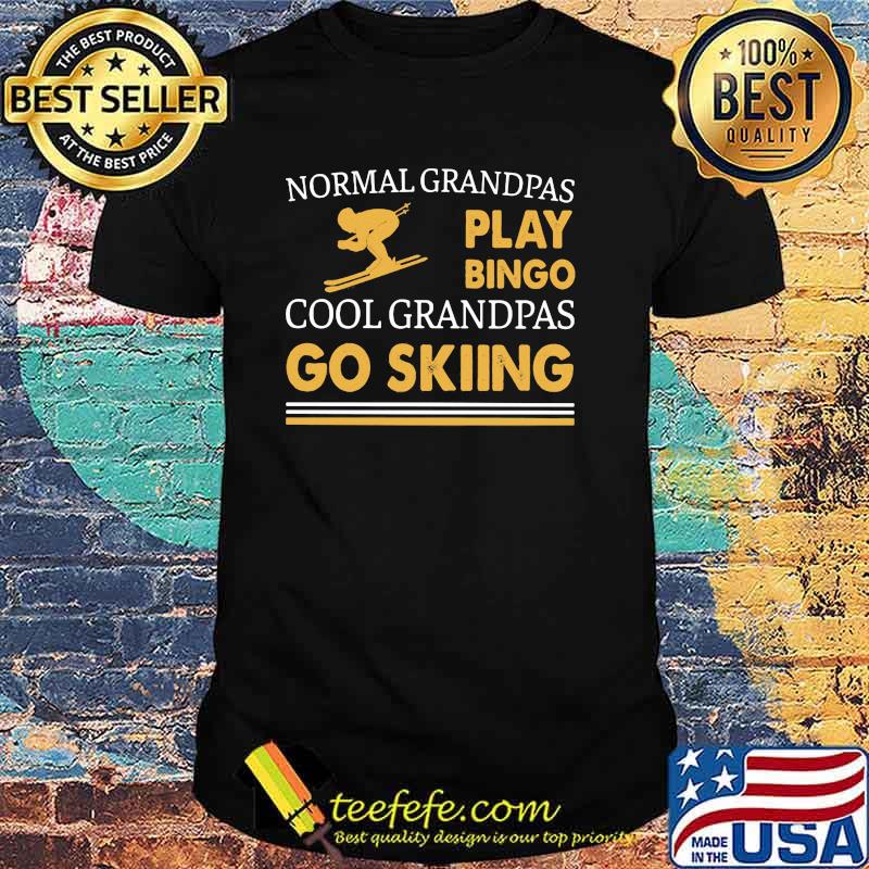 Normal Grandpas Play Bingo Cool Grandpas Go Skiing Shirt Normal Grandpas Play Bingo Cool Grandpas Go Skiing Shirt