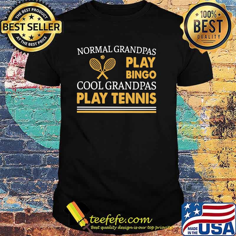 Normal Grandpas Play Bingo Cool Grandpas Play Tennis Shirt