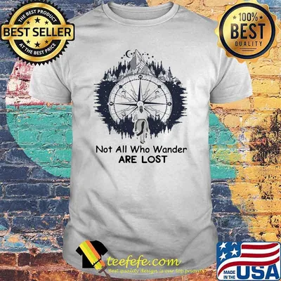 Not All Who Wander Are Lost Compass Shirt