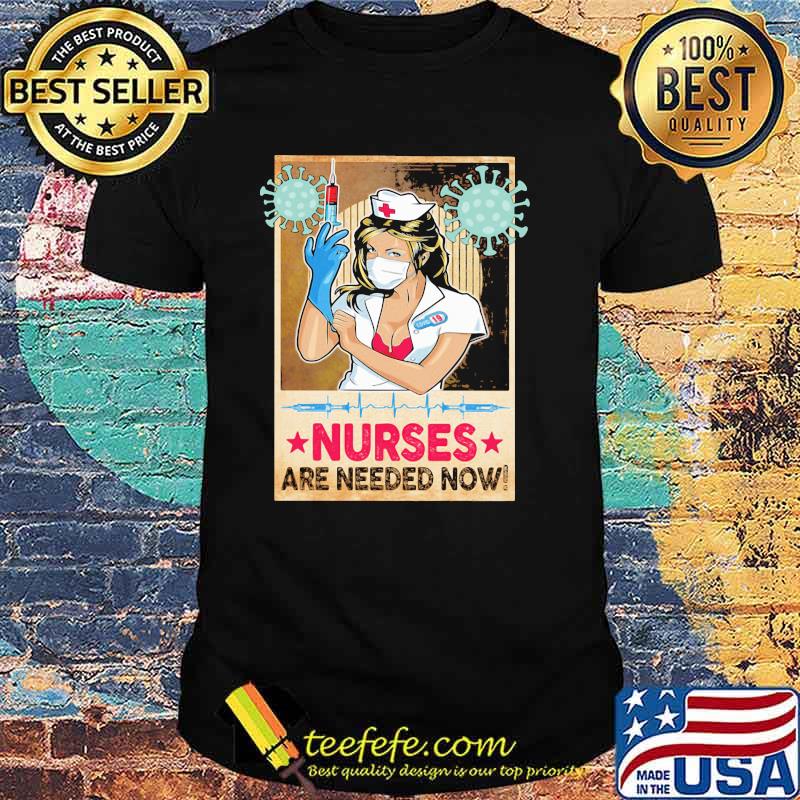 Nurses Are Needed Now Shirt Nurses Are Needed Now Shirt