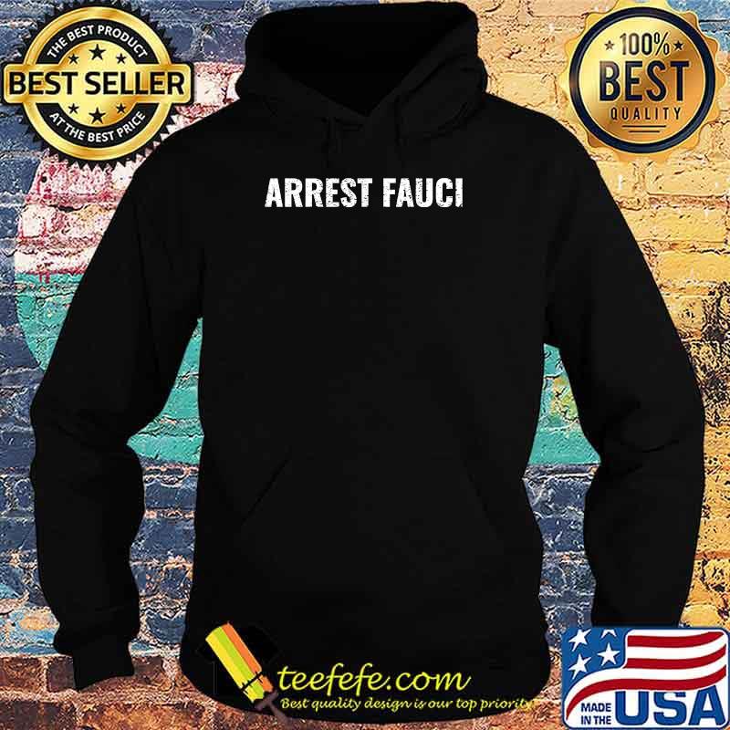 Official Arrest Fauci T-Shirt Hoodie Official Arrest Fauci T-Shirt Hoodie