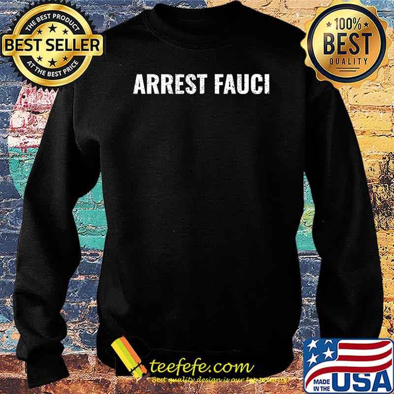 Official Arrest Fauci T-Shirt Sweater Official Arrest Fauci T-Shirt Sweater