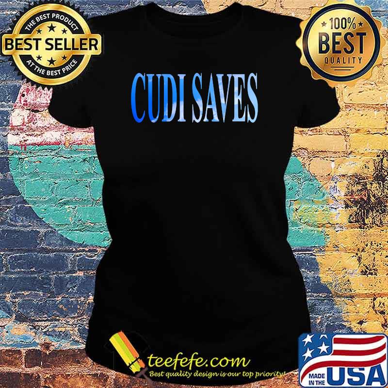 Official Cudi Saves Shirt Ladies tee Official Cudi Saves Shirt Ladies tee
