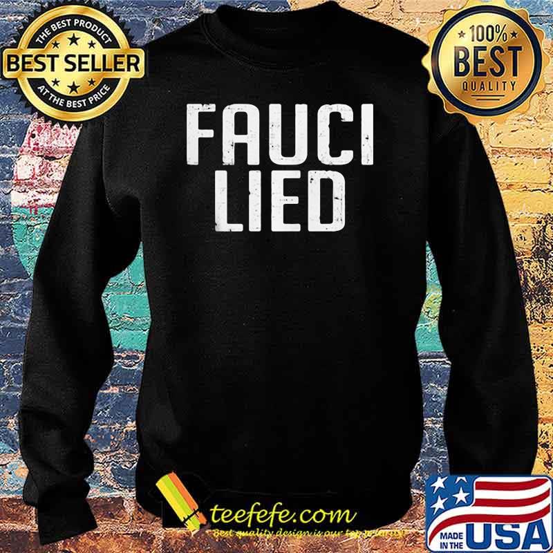 Official Fauci Lied Shirt Sweater Official Fauci Lied Shirt Sweater