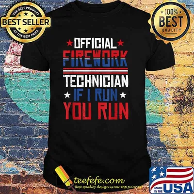 Official FIREWORKS TECHNICIAN If i run you run  4th of July Celebration  T-Shirt