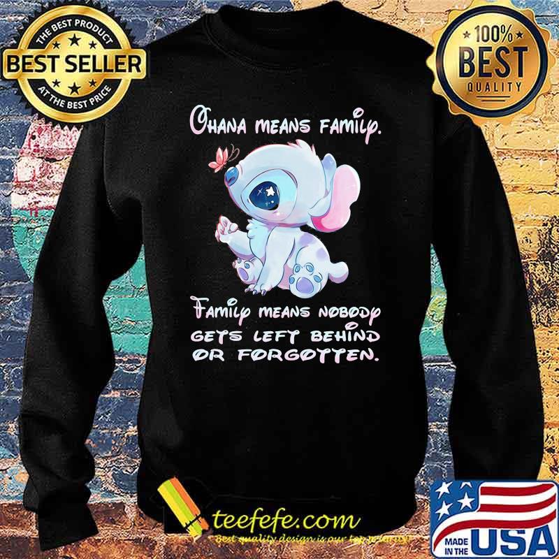 Ohana Means Family Family Means Nobody Gets Left Behind Or Forgotten Stitch Shirt Sweater Ohana Means Family Family Means Nobody Gets Left Behind Or Forgotten Stitch Shirt Sweater