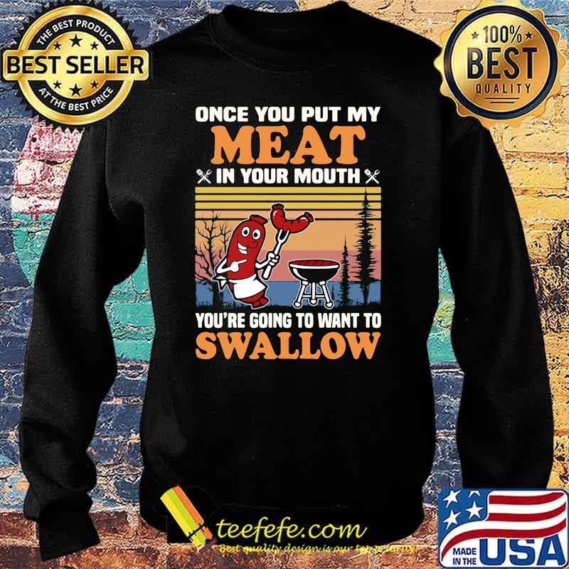 Once you put my meat in your mouth hot dog vintage Sweater Once you put my meat in your mouth hot dog vintage Sweater