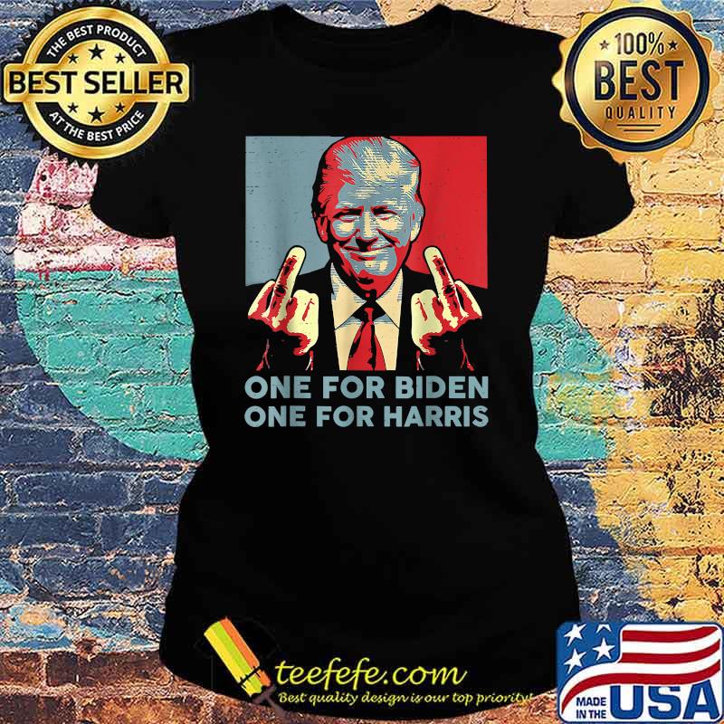 One for biden one for harris Trump Middle Finger Biden Harris Republican T-Shirt Ladies tee One for biden one for harris Trump Middle Finger Biden Harris Republican T-Shirt Ladies tee