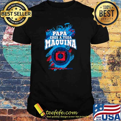 Papa eres a toda maquina cementera football Mexicano T-Shirt