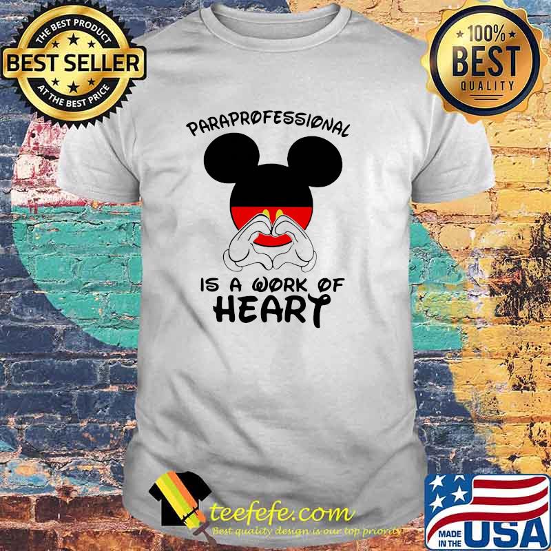 Paraprofessional Is A Work Of Heart Mickey Shirt