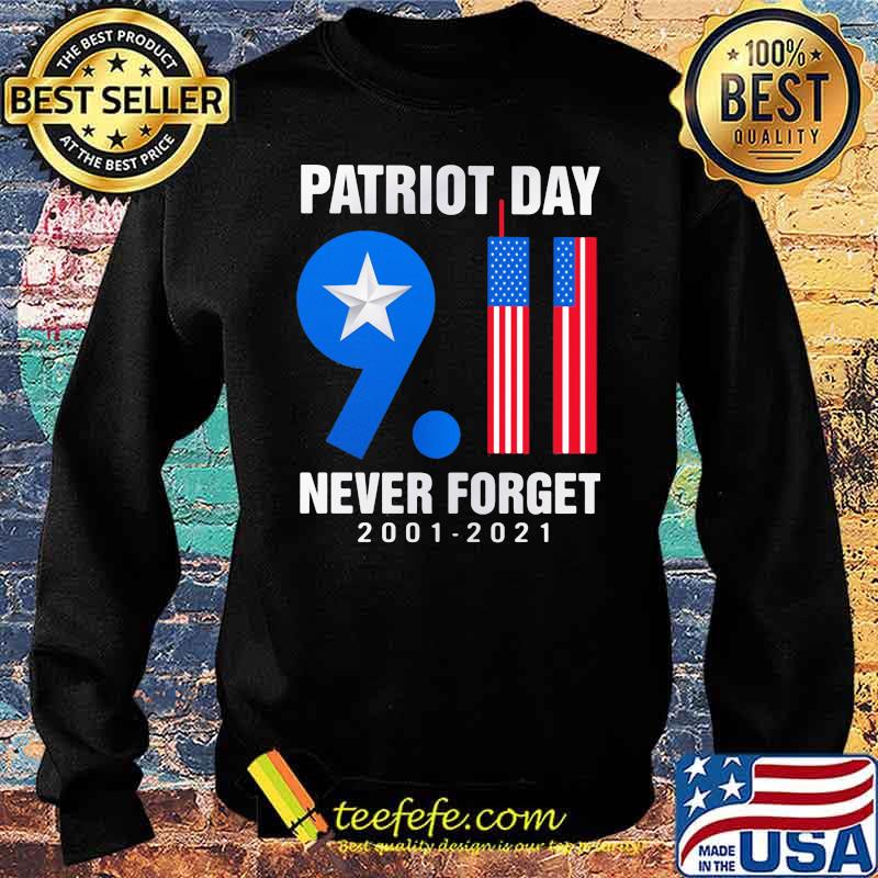 Patriot Day Never Forget 2001 2021 American Flag Shirt Sweater Patriot Day Never Forget 2001 2021 American Flag Shirt Sweater