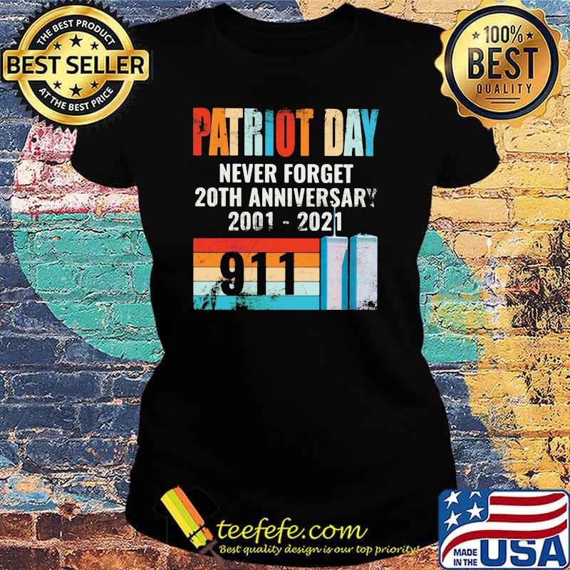 Patriot Day Never Forget 20th Anniversary 2001 2021 American Flag Shirt Ladies tee Patriot Day Never Forget 20th Anniversary 2001 2021 American Flag Shirt Ladies tee
