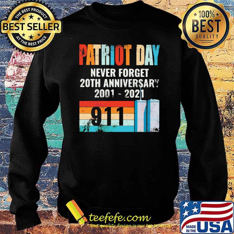 Patriot Day Never Forget 20th Anniversary 2001 2021 American Flag Shirt Sweater Patriot Day Never Forget 20th Anniversary 2001 2021 American Flag Shirt Sweater