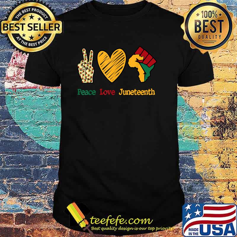 Peace Love Juneteenth Black Pride Freedom independence day T-Shirt