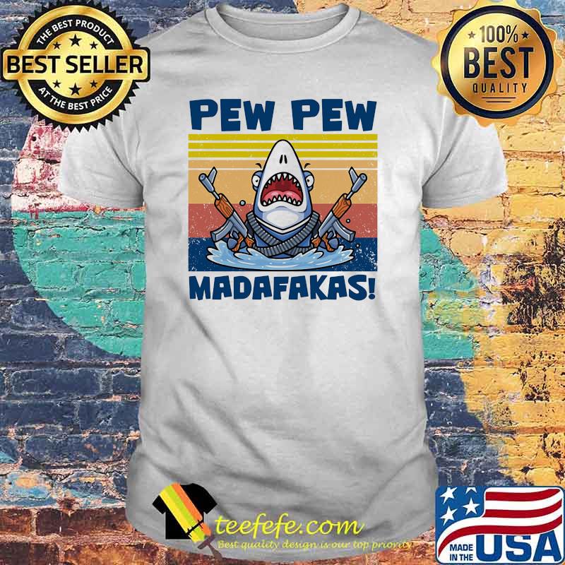 Pew pew madafakas Shark Vintage shirt