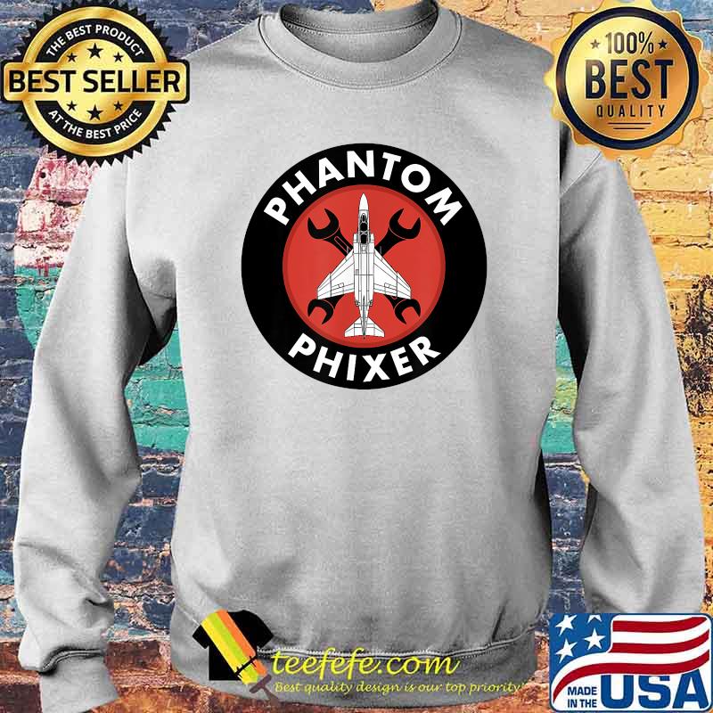 Phantom Phixer - F-4 Phantom T-Shirt Sweater Phantom Phixer - F-4 Phantom T-Shirt Sweater