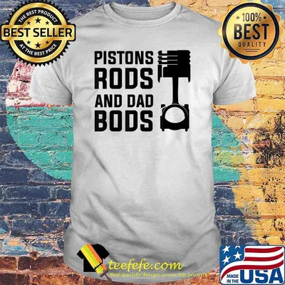 Pistons Rods And Dad Bods T-Shirt