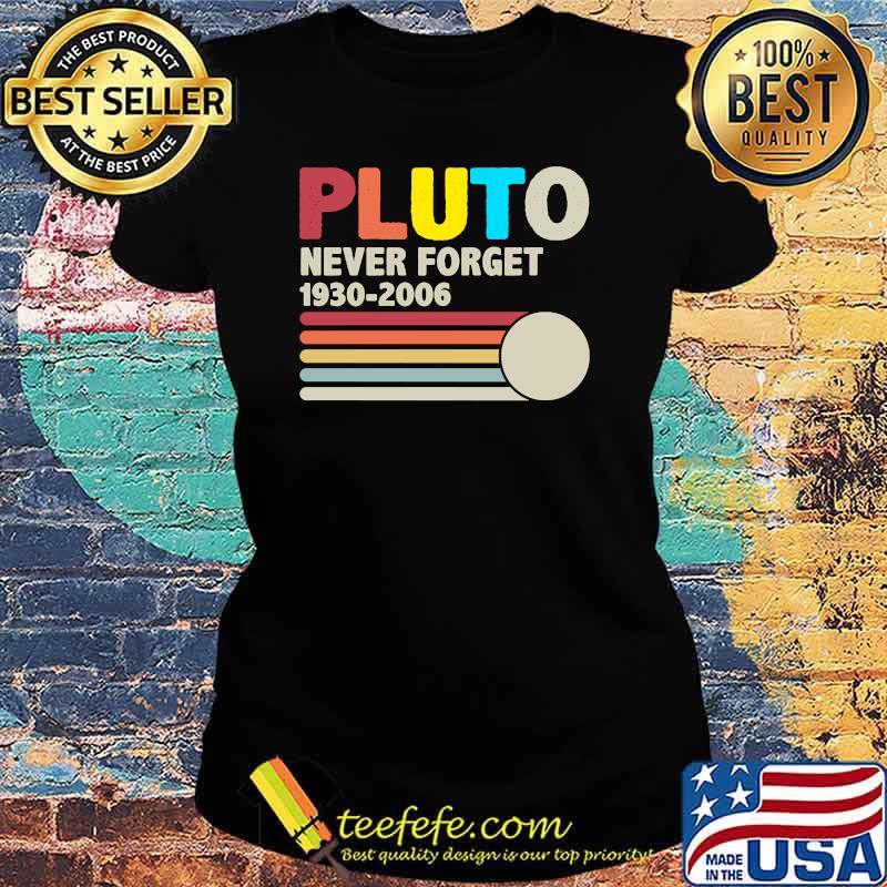 PLUTO NEVER FORGET Vintage T-Shirt Ladies tee PLUTO NEVER FORGET Vintage T-Shirt Ladies tee
