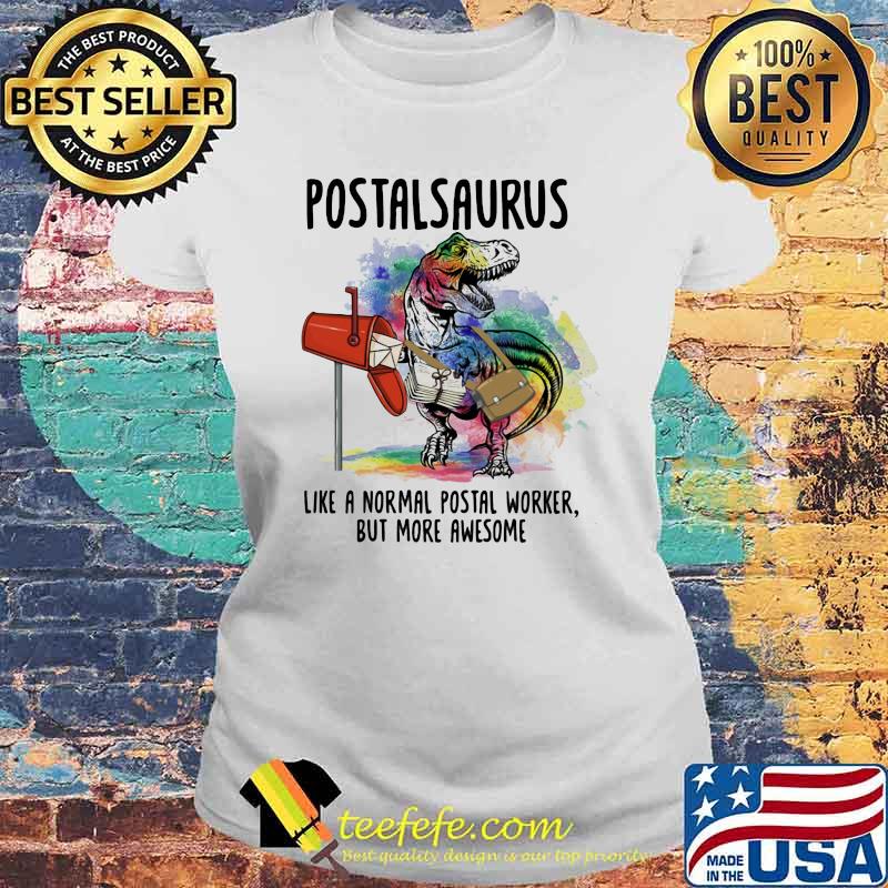 Postalsaurus like a normal postal worker but more awesome T rex watercolor Laides tee Postalsaurus like a normal postal worker but more awesome T rex watercolor Laides tee