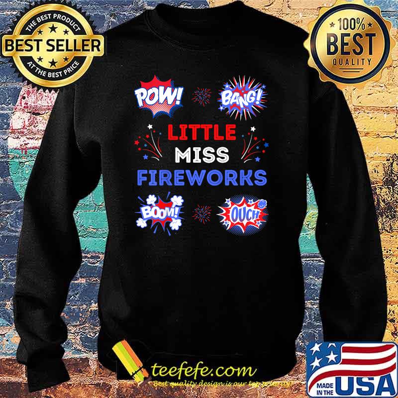 Pow Bang Little Miss Fireworks Bomb Ouch 4th Of July T-Shirt Sweater Pow Bang Little Miss Fireworks Bomb Ouch 4th Of July T-Shirt Sweater