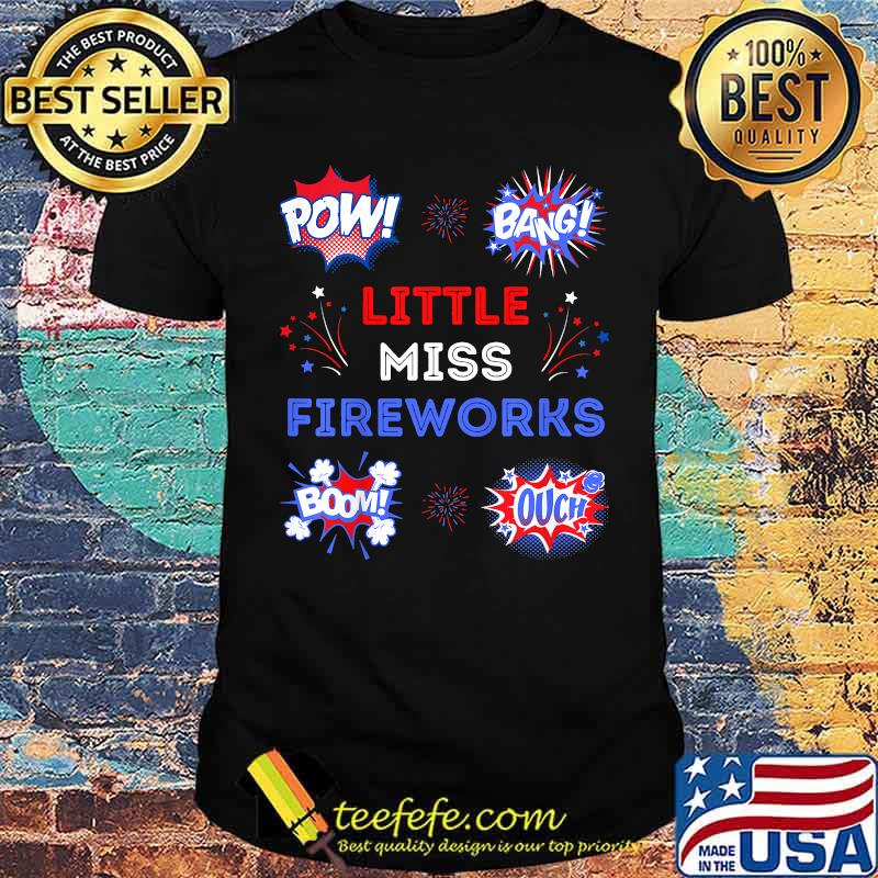 Pow Bang Little Miss Fireworks Bomb Ouch 4th Of July T-Shirt