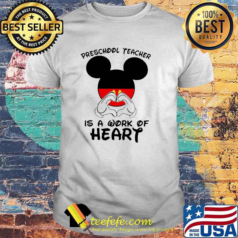 Preschool Teacher IS A Work Of Heart Mickey Shirt