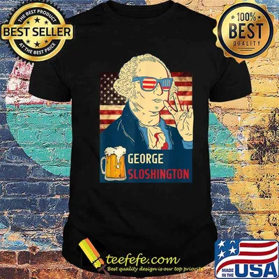 President Drinking USA George Washington George Sloshington T-Shirt