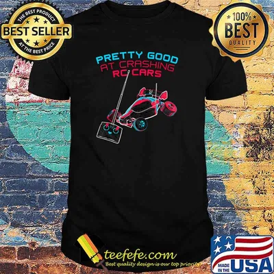 Pretty Good At Crashing RC Cars T-Shirt