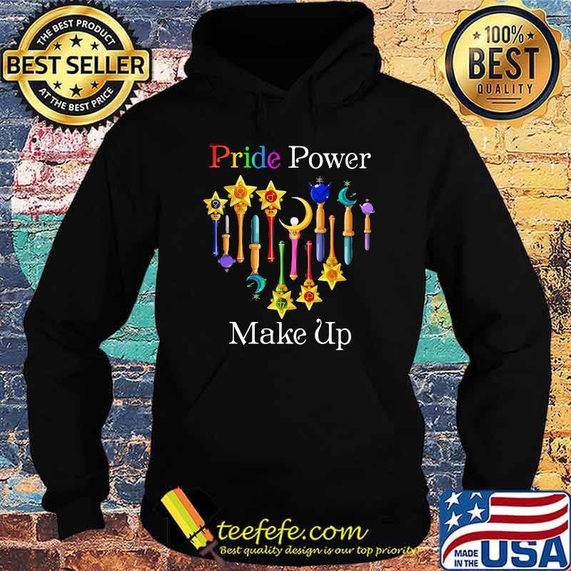 Pride Power Make Up Shirt Hoodie Pride Power Make Up Shirt Hoodie