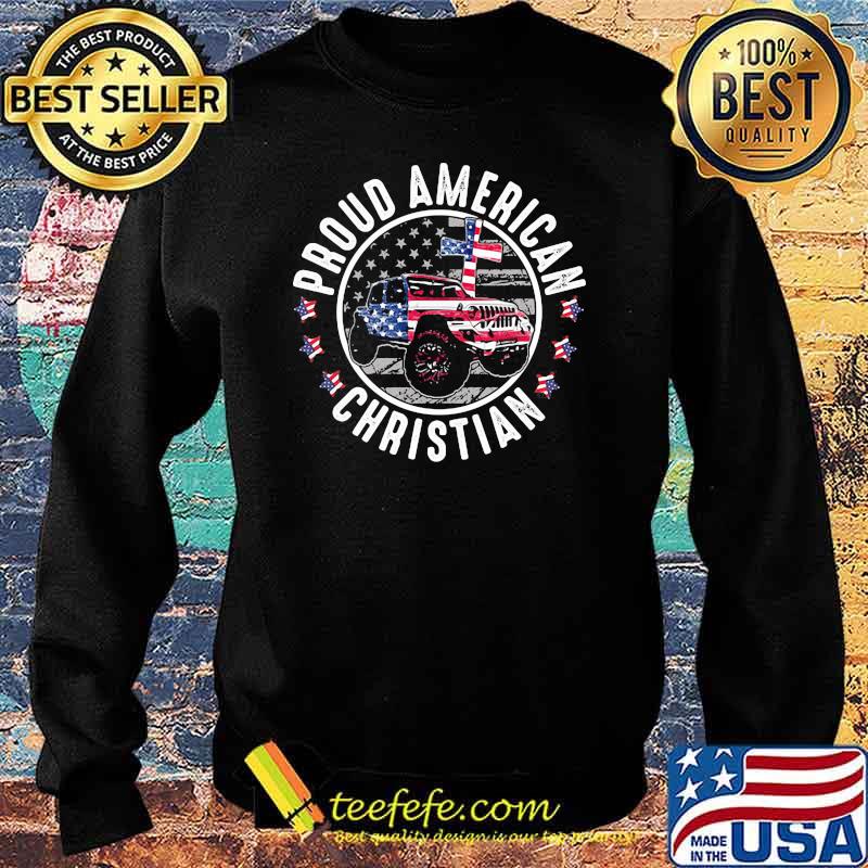 Proud American Christian Jeep American Flag Shirt Sweater Proud American Christian Jeep American Flag Shirt Sweater