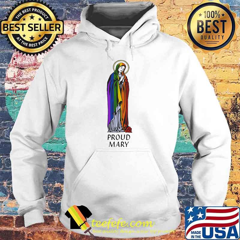 Proud Mary God LGBT Shirt Hoodie Proud Mary God LGBT Shirt Hoodie