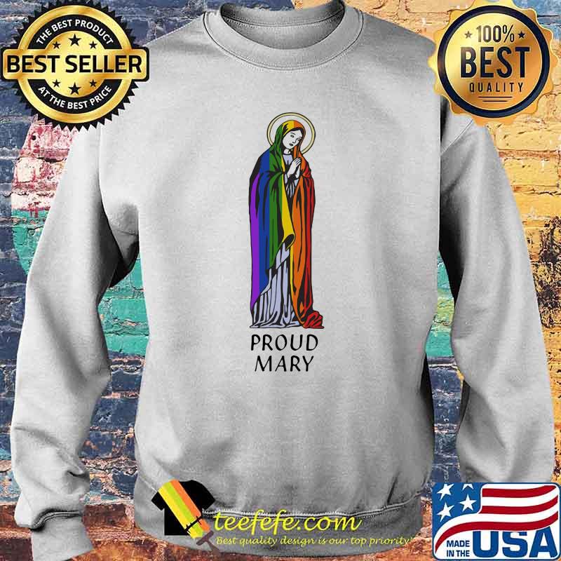 Proud Mary God LGBT Shirt Sweater Proud Mary God LGBT Shirt Sweater
