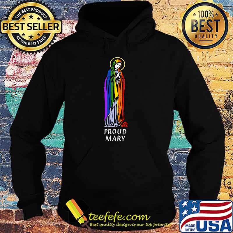 Proud Mary Rainbow Flag LGBT Gay Pride Support T-Shirt Hoodie Proud Mary Rainbow Flag LGBT Gay Pride Support T-Shirt Hoodie