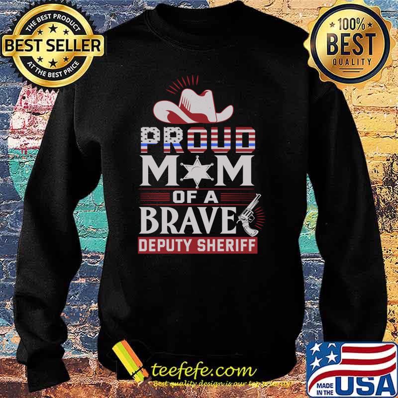 Proud mom of brave Deputy Sheriff hat T-Shirt Sweater Proud mom of brave Deputy Sheriff hat T-Shirt Sweater