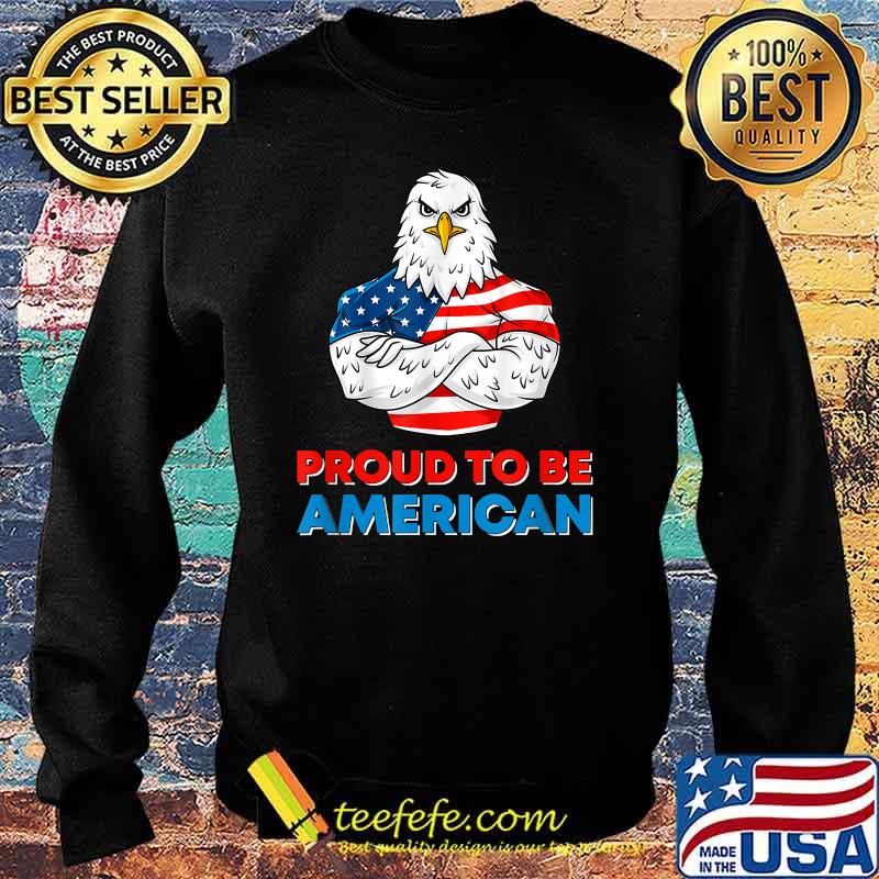 Proud To Be An American Patriotic 4th of July Eagle US Flag T-Shirt Sweater Proud To Be An American Patriotic 4th of July Eagle US Flag T-Shirt Sweater
