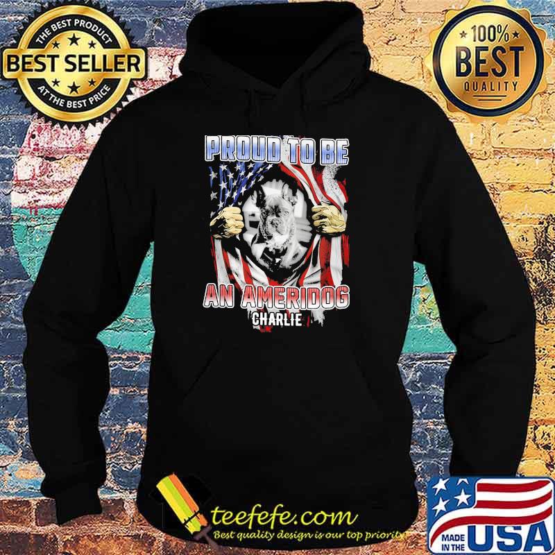 Proud To Be An Ameridog Charlie Shirt Hoodie Proud To Be An Ameridog Charlie Shirt Hoodie