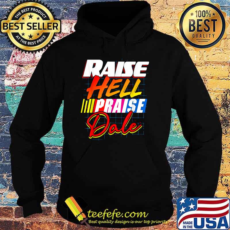 Raise Hell Praise Dale Vintage T-Shirt Hoodie Raise Hell Praise Dale Vintage T-Shirt Hoodie