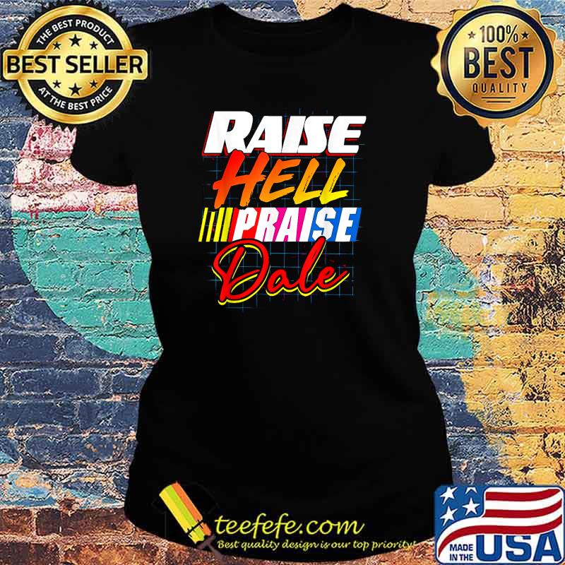 Raise Hell Praise Dale Vintage T-Shirt Ladies tee Raise Hell Praise Dale Vintage T-Shirt Ladies tee