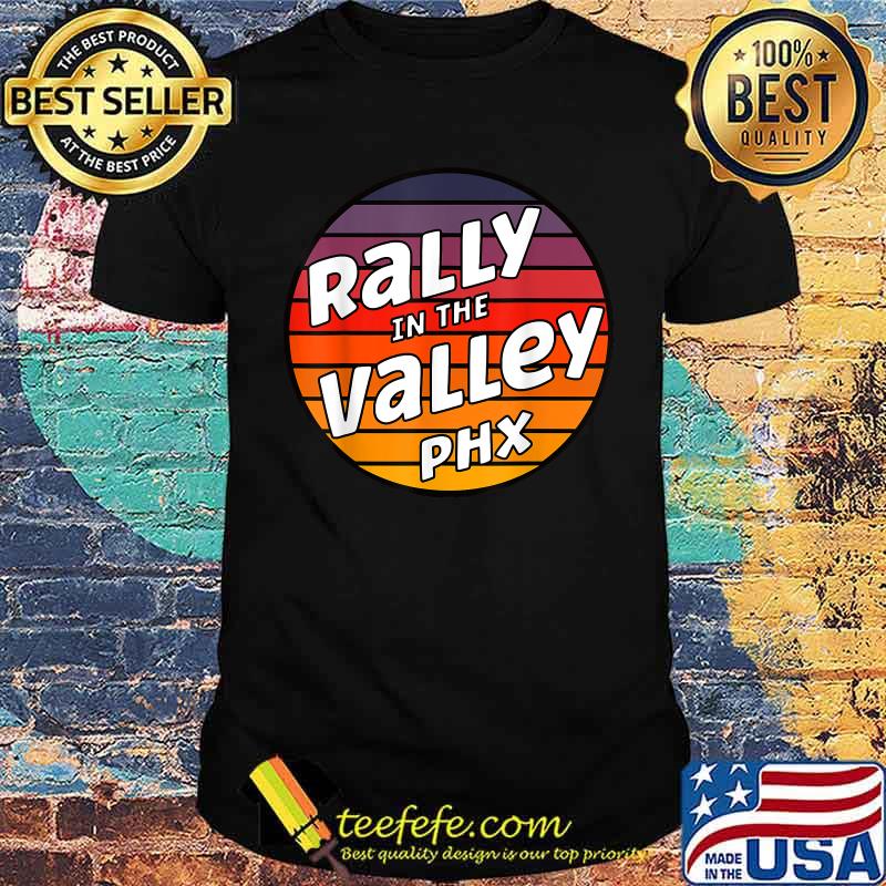 Rally In the Valley PHX Basketball Vintage T-Shirt Rally In the Valley PHX Basketball Vintage T-Shirt