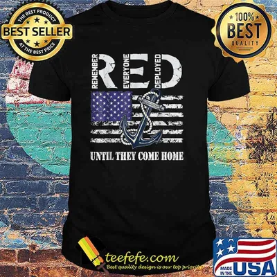 Red Remember Everyone Deployed Until they come home Flag Veteran T-Shirt