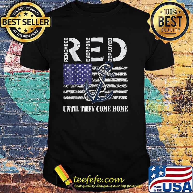 Red Remember Everyone Deployed Until they come home Flag Veteran T-Shirt