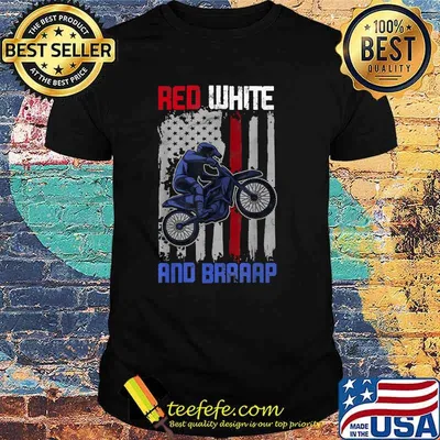 Red White And Braaap Dirt Bike Motorcycle American Flag 4th Of July T-Shirt