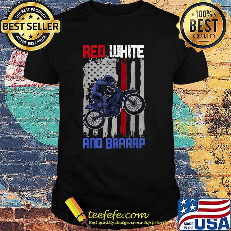 Red White And Braaap Dirt Bike Motorcycle American Flag 4th Of July T-Shirt