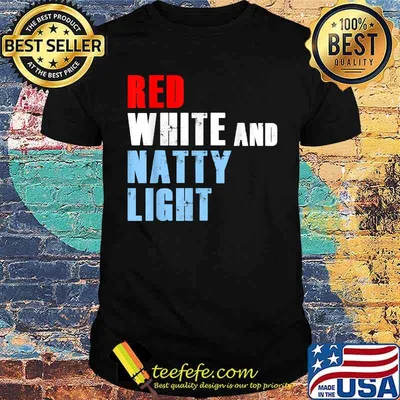 Red White And Natty Light 4th of July T-Shirt