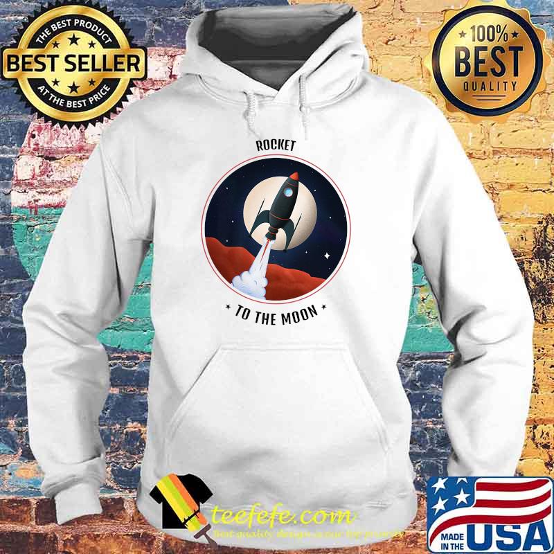 Rocket to the Moon T-Shirt Hoodie Rocket to the Moon T-Shirt Hoodie