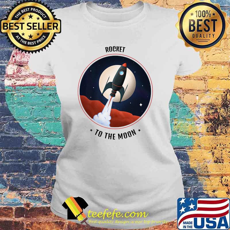 Rocket to the Moon T-Shirt Laides tee Rocket to the Moon T-Shirt Laides tee