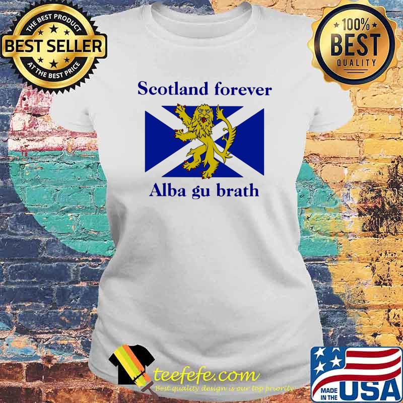 Scotland Forever Alba Gu Brath Laides tee Scotland Forever Alba Gu Brath Laides tee