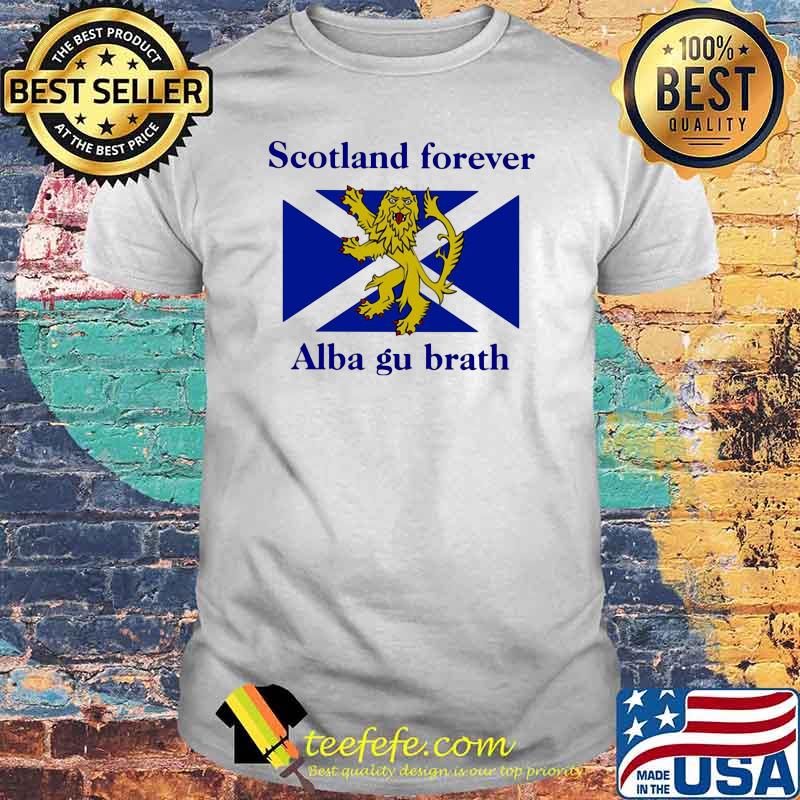 Scotland Forever Alba Gu Brath shirt